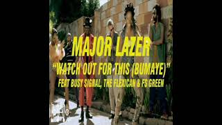 MAJOR LAZER FT. BUSY SIGNAL FT. THE FLEXICAN FT. FS GREEN - WHATCH OUT FOR THIS (BUMAYE)