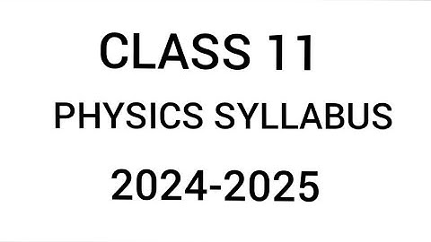 Class 11 Physics syllabus 2024-2025 || cbse  Class 11 physics syllabus | physics syllabus #education