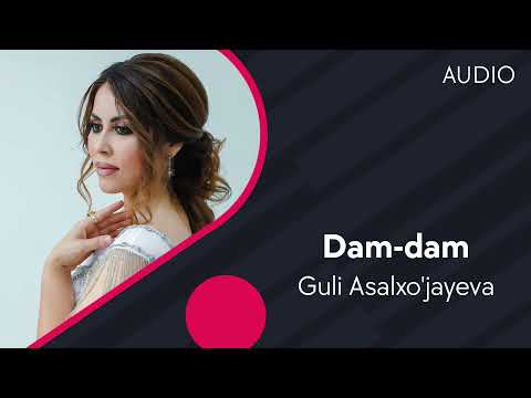 Guli Asalxo'jayeva — Dam-dam | Гули Асалхужаева — Дам-дам (AUDIO)