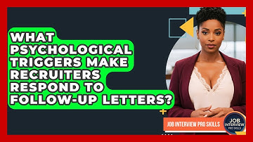 What Psychological Triggers Make Recruiters Respond To Follow-up Letters? - Job Interview Pro Skills