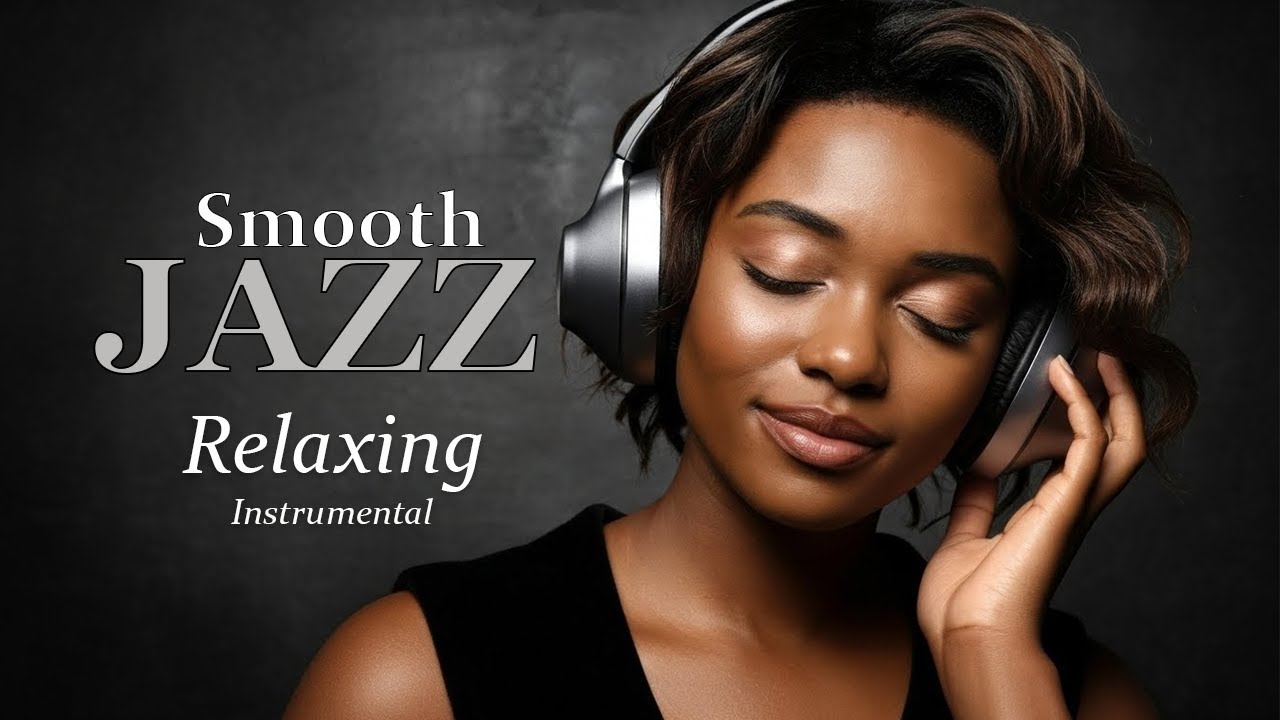 Smooth Jazz & Soul | Relaxing Instrumental – Chill Music for Work & Focus