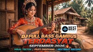 Download lagu DJ FULL BASS GAMBUS TERDAHSYAT SEPTEMBER 2026 🔥 VIRAL TIKTOK | PASTI DIGOYANG | NEXTBEAT RECORD