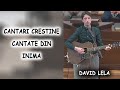 Cantari crestine cantate din inima - David Lela | Video Nou 2021