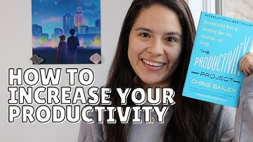15 WAYS TO BE MORE PRODUCTIVE | The Productivity Project by Chris Bailey