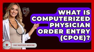 Famous What Is Computerized Physician Order Entry (CPOE)? - First Response Medicine Wealth