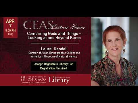 Comparing Gods and Things – Looking at and Beyond Korea - Laurel Kendall