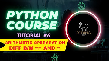 Python Arithmetic Operators Explained & Assignment vs Equality | Tutorial-6