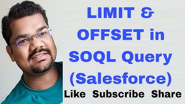 #25 LIMIT and OFFSET Keywords in SOQL Query | Salesforce Object Query Language