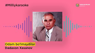 Dadaxon Xasanov - Odam bo`lmaydilar | Milliy Karaoke