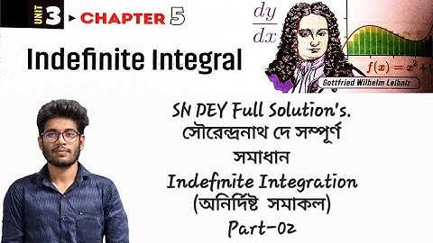 Indefinite Integral | অনির্দিষ্ট সমাকল | SN Dey Full Solution Part 2