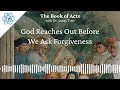 Acts Chapter 9 Part 2 - God Reaches Out Before We Ask Forgiveness - The Book of Acts