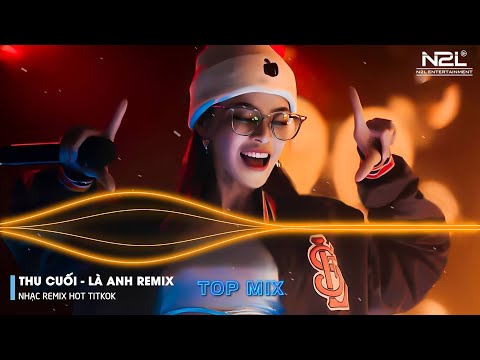 (Thu Cuối) - Thu Cuối Remix - Là Anh Remix - Gió Remix - Dù mùa thu không còn yêu anh nữa - DJ Lucy