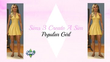 Sims 3 Create A Sim: Popular Girl