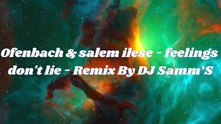 Ofenbach & salem ilese - feelings don't lie - Remix By DJ Samm’S