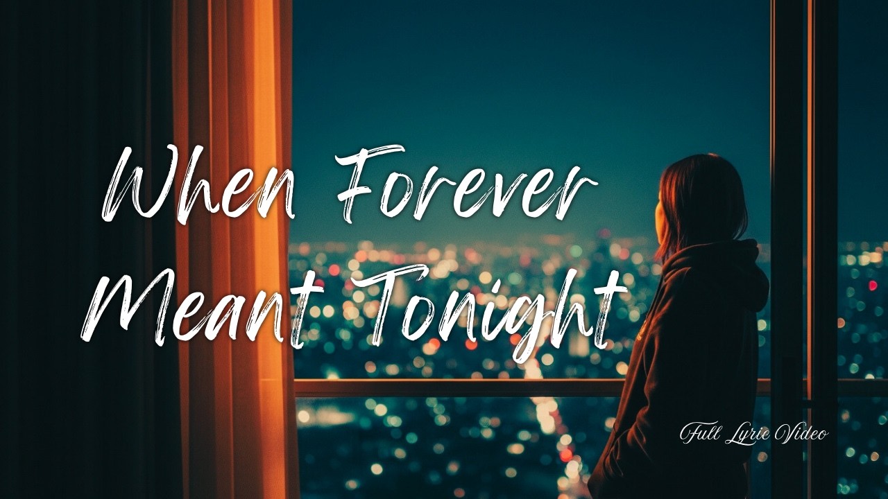 When Forever Meant Tonight | Full Lyric video