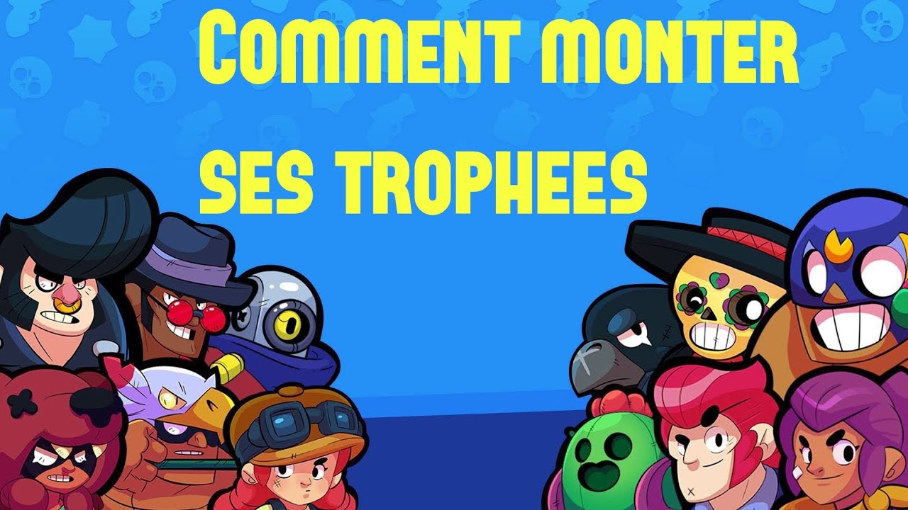 Brawl Stars Comment Monter Ses Trophees Rapidement Youtube - brawl stars monter trophees