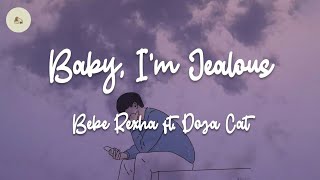Bebe Rexha, Doja Cat - Baby, I'm Jealous (Lyrics)