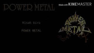 Power metal-Kisah biru(Lyric)