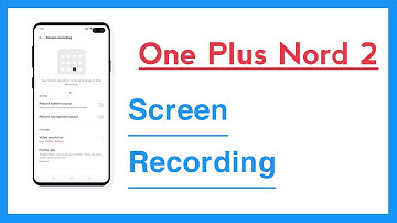 One Plus Nord 2 Screen Recording Setting