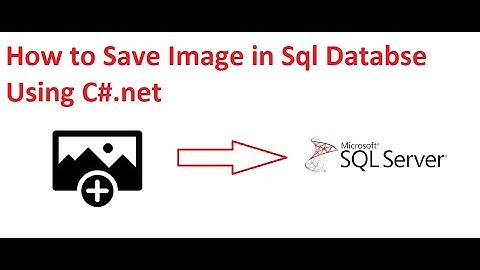 How To Save Image in Sql Server Database Using C#.net