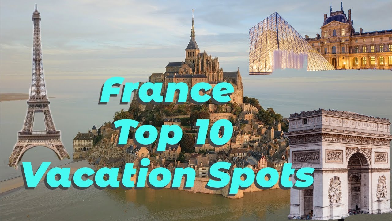 France _ Top 10 Vacation Spots YouTube