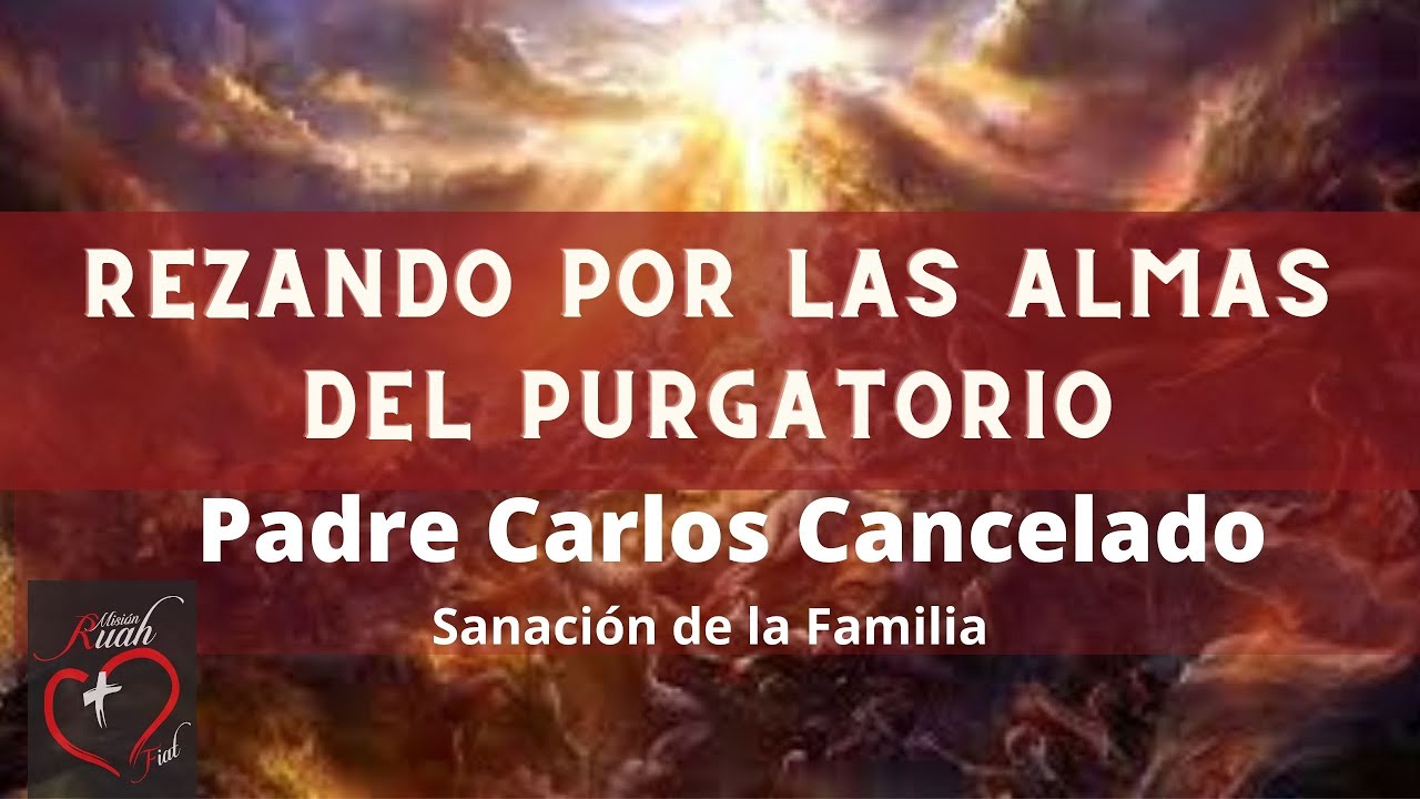 Rezando por las almas del Purgatorio I Sanación de la Familia I Padre Carlos Cancelado | Misión Ruah