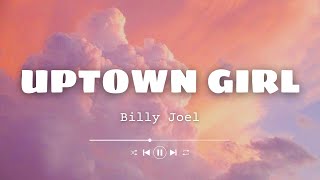 Billy Joel - Uptown Girl (Lyrics)