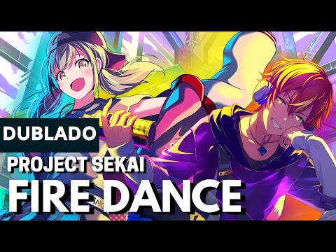 【Project Sekai】FIRE DANCE DUBLADO / Vivid BAD SQUAD /