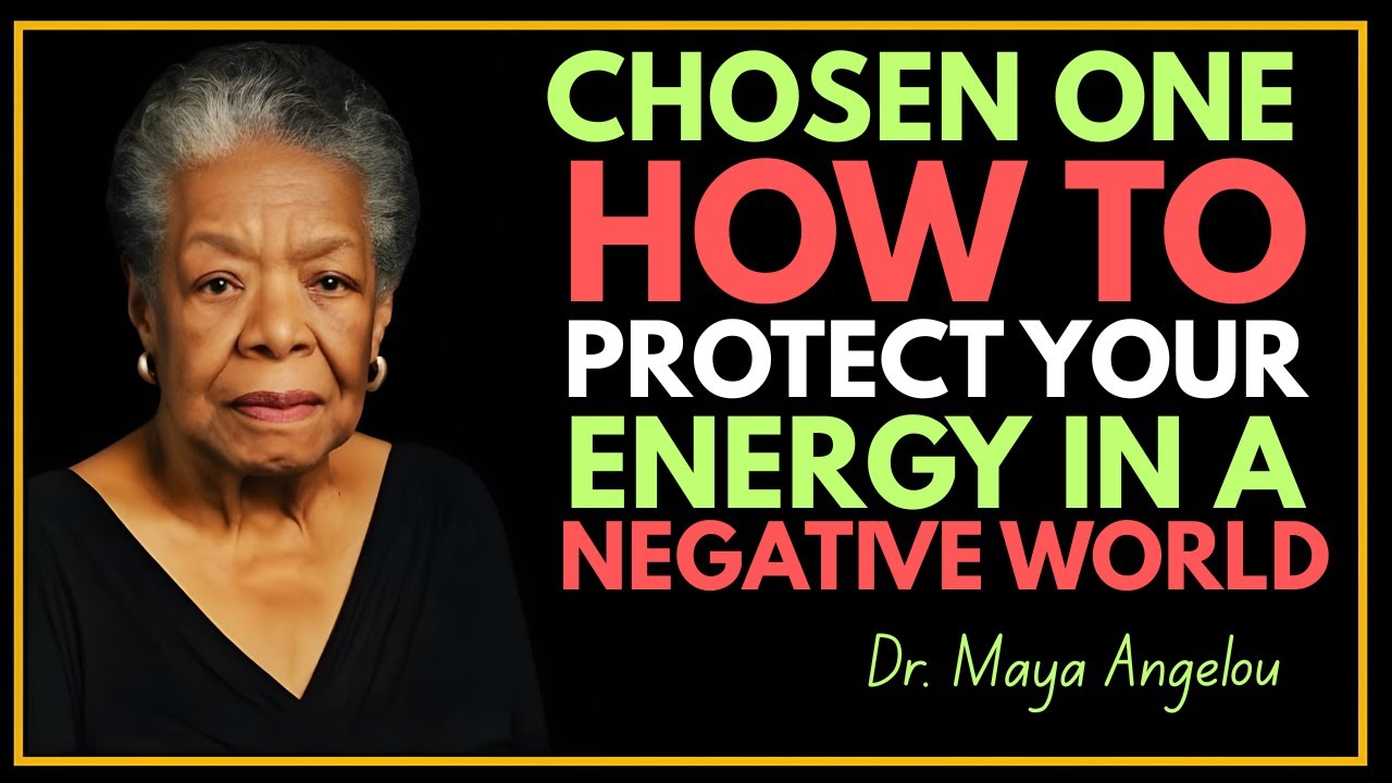 Chosen One: Why Protecting Your Energy Changes Everything _ Dr. Maya Angelou Motivational Speech