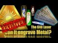 Can the K40 Laser Engrave Metal? REVISITED!