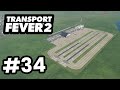 Building New AIRPORTS - Transport Fever 2 #34