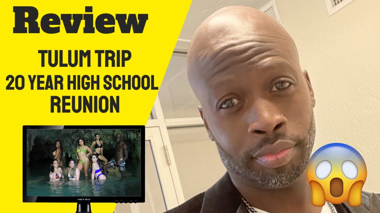 My Tulum Trip and 20th High School Reunion Review