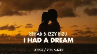 R3HAB, Izzy Bizu - I had a dream... (Lyrics / Visualizer)