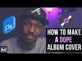 How to easily make a DOPE album cover in Photoshop