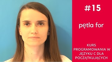 ZIZ #15 Instrukcje sterujące: pętla for [Kurs programowania w języku C]
