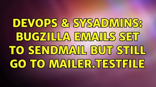 Famous DevOps & SysAdmins: Bugzilla emails set to sendmail but still go to mailer.testfile Wealth