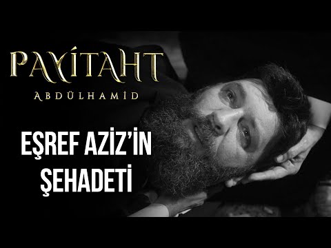 Eşref Aziz Şehit Oluyor! I Payitaht Abdülhamid 149. Bölüm