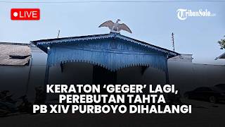 🔴LIVE: Keraton Kembali Bersitegang, Peringatan Kenaikan Tahta PB XIV Purboyo Dihalangi