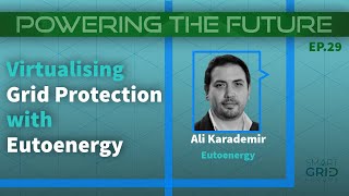 Powering the Future Ep29: Virtualising Grid Protection with Eutoenergy