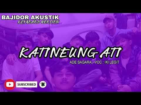 KEYBOARD VERSION | BAJIDOR AKUSTIK | KATINEUNG ATI - ADE SAGARA | BAJIDORAN LEGIT JAYA