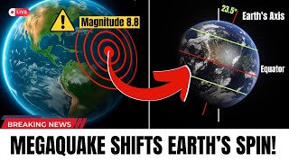 M8.8 MegaQuake Changed Earth’s Spin, Tilt… and Even Time!