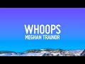 Meghan Trainor - Whoops (Lyrics)