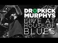 Dropkick murphys  live at house of blues full set