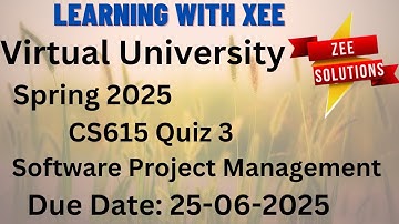 CS615 Software Project Management Quiz 3 Spring 2025 Virtual University of Pakistan