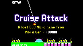 Cruise Attack - a long lost BBC Micro Mikro Gen game from 1984!