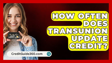 How Often Does Transunion Update Credit? - CreditGuide360.com
