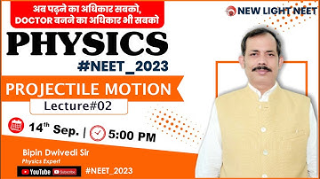 LIVE NEET 2023 | NEET PHYSICS | PROJECTILE MOTION (Lec#02) | Bipin Sir #neet_2023 #newlightneet_2023
