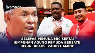 SELEPAS Pemuda MIC Sertai Himpunan Agung Pemuda BERSATU, Begini Reaksi Zahid Hamidi!
