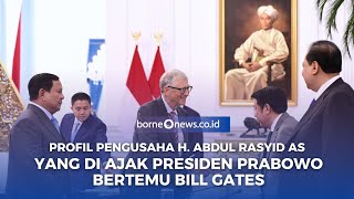 Profil Pengusaha H Abdul Rasyid AS Yang di Ajak Presiden Prabowo Bertemu Bill Gates