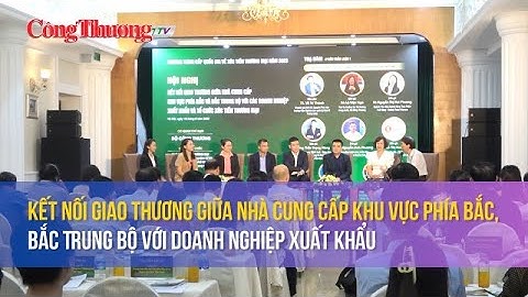 Kết nối giao thương khu vực phía Bắc, Bắc Trung Bộ với các doanh nghiệp xuất khẩu